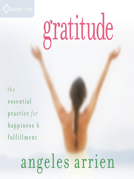 Title details for Gratitude by Angeles Arrien, PhD - Wait list